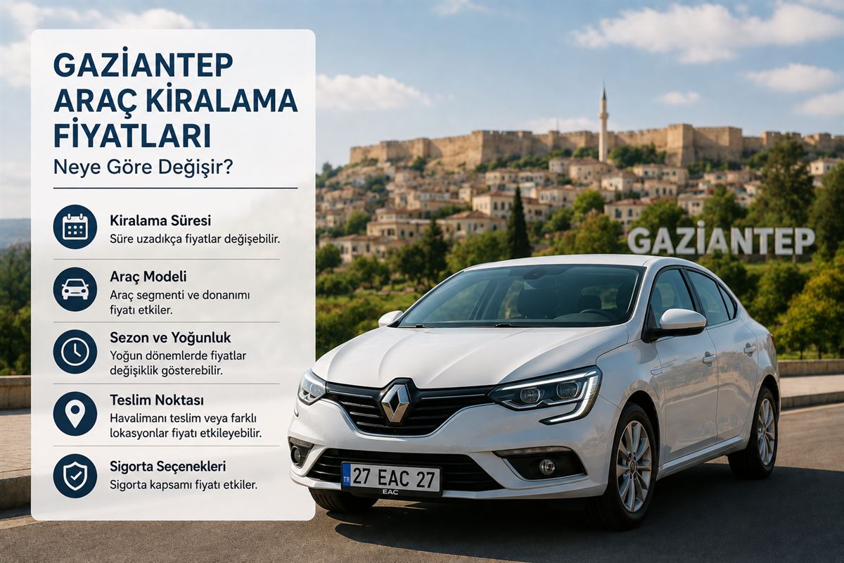 Araç kiralama fiyat hesabı — Gaziantep kiralama fiyatlarını belirleyen etkenler
